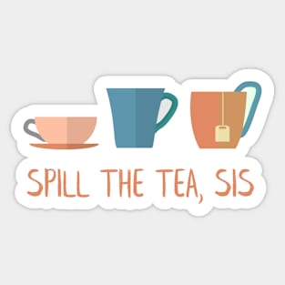 Spill The Tea, Sis Sticker